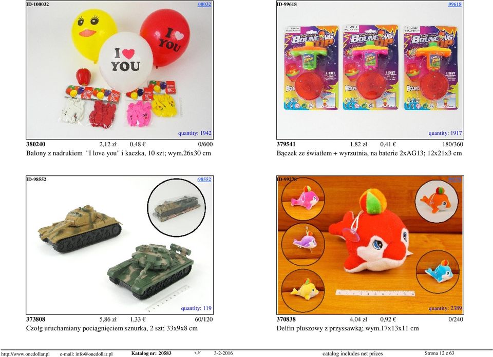 access=99618 quantity: 1942 quantity: 1917 380240 2,12 zł 0,48 0/600 379541 1,82 zł 0,41 180/360 Balony z nadrukiem "I love you" i kaczka, 10 szt; wym.