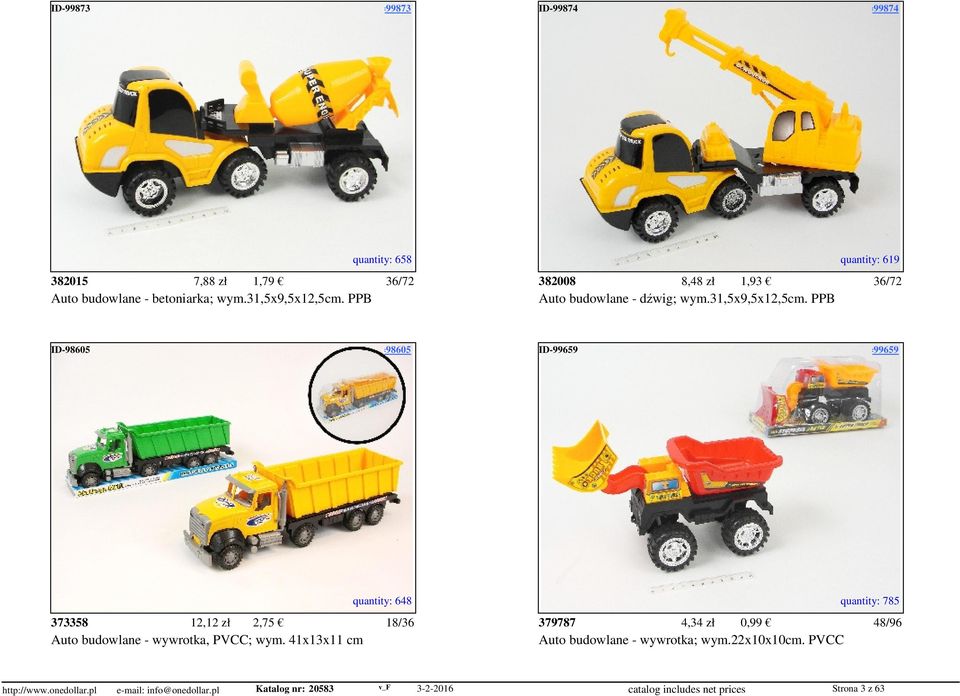 access=99874 quantity: 658 quantity: 619 382015 7,88 zł 1,79 36/72 382008 8,48 zł 1,93 36/72 Auto budowlane - betoniarka; wym.31,5x9,5x12,5cm.