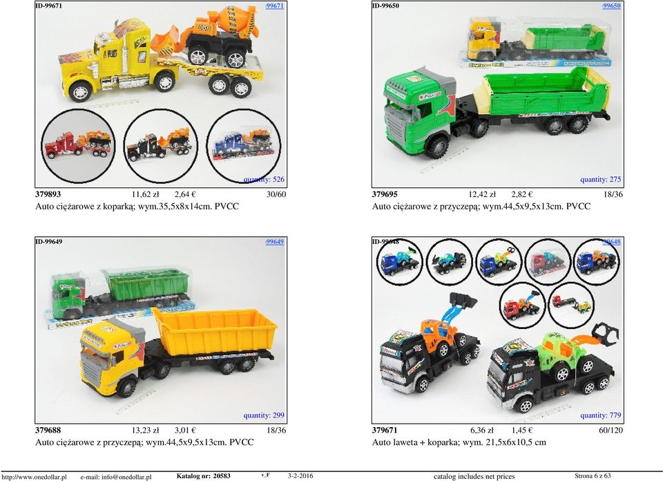 access=99650 quantity: 526 quantity: 275 379893 11,62 zł 2,64 30/60 379695 12,42 zł 2,82 18/36 Auto ciężarowe z koparką; wym.35,5x8x14cm.