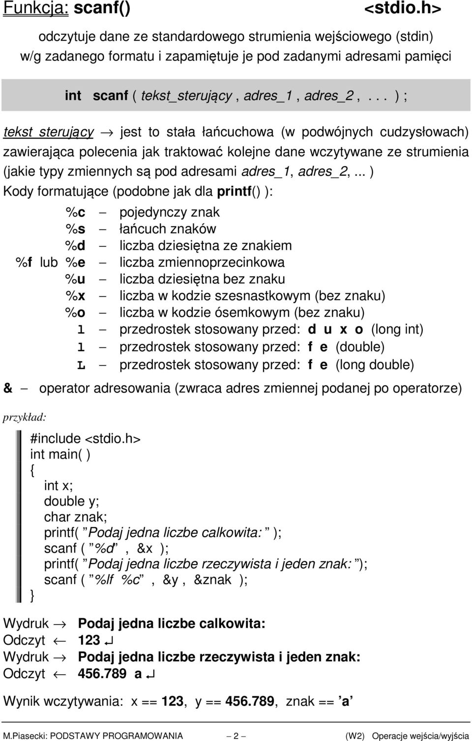 .. ) ; tekst sterujący jest to stała łańcuchowa (w podwójnych cudzysłowach) zawierająca polecenia jak traktować kolejne dane wczytywane ze strumienia (jakie typy zmiennych są pod adresami adres_1,