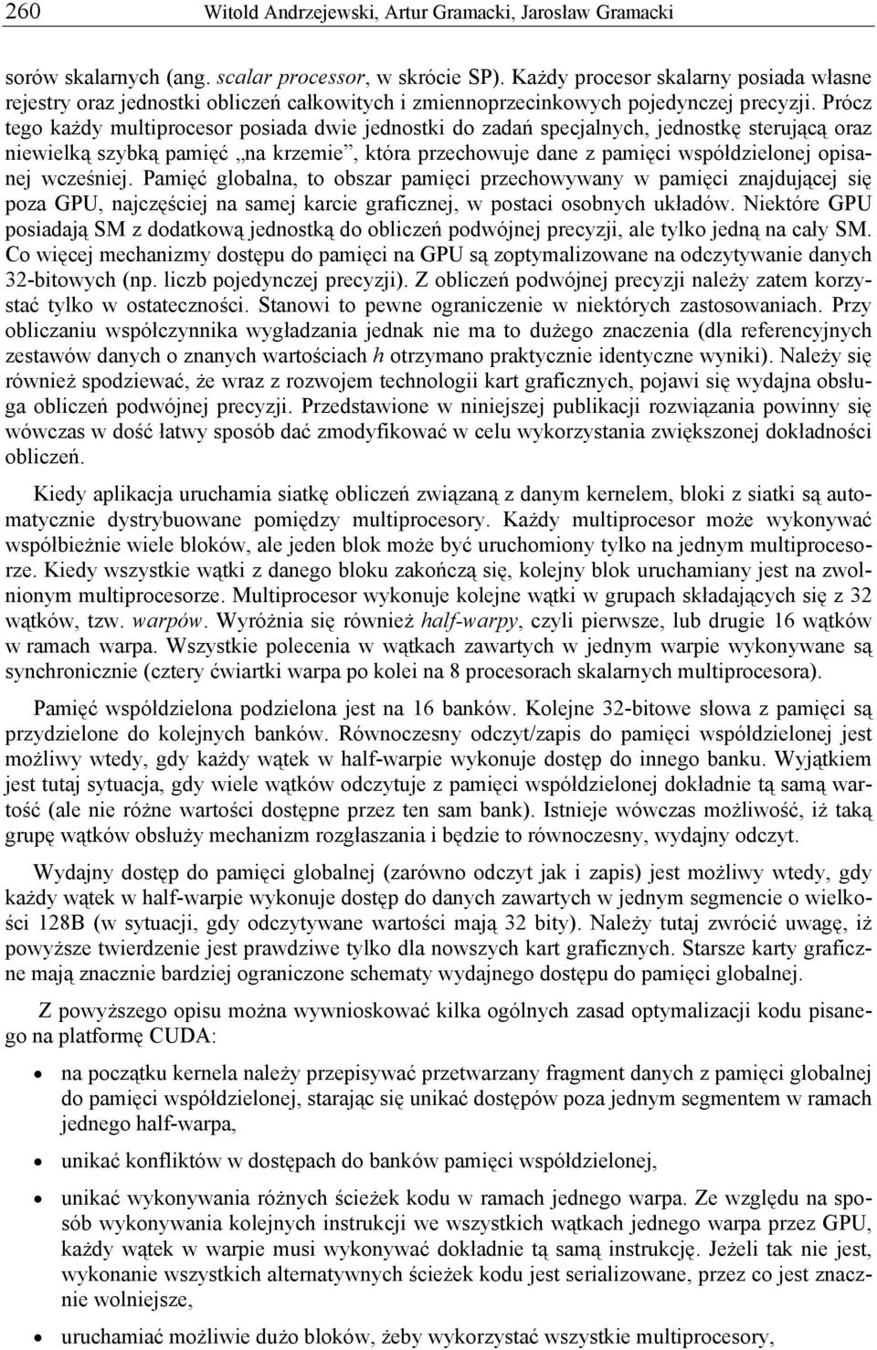 Prócz tego każdy multiprocesor posiada dwie edostki do zadań specalych, edostkę steruącą oraz iewielką szybką pamięć a krzemie, która przechowue dae z pamięci współdzieloe opisae wcześie.