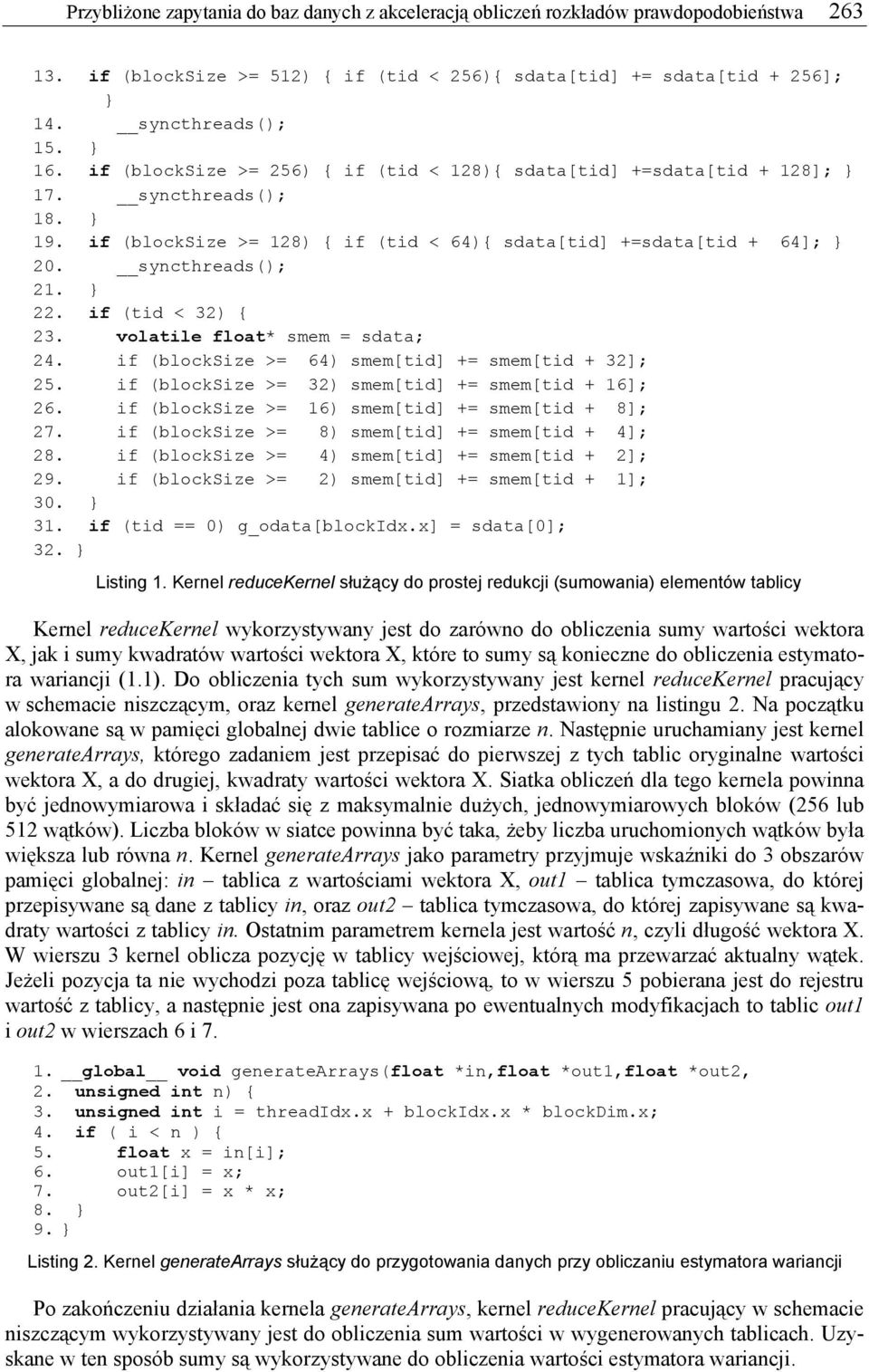 volatile float* smem sdata; 4. if (blocksize > 64) smem[tid] + smem[tid + 3]; 5. if (blocksize > 3) smem[tid] + smem[tid + 6]; 6. if (blocksize > 6) smem[tid] + smem[tid + 8]; 7.