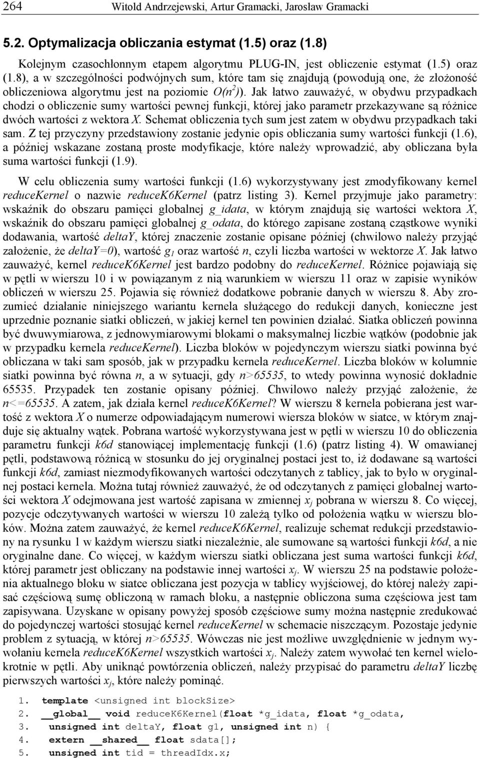 8), a w szczególości podwóych sum, które tam się zaduą (powoduą oe, że złożoość obliczeiowa algorytmu est a poziomie O( )).