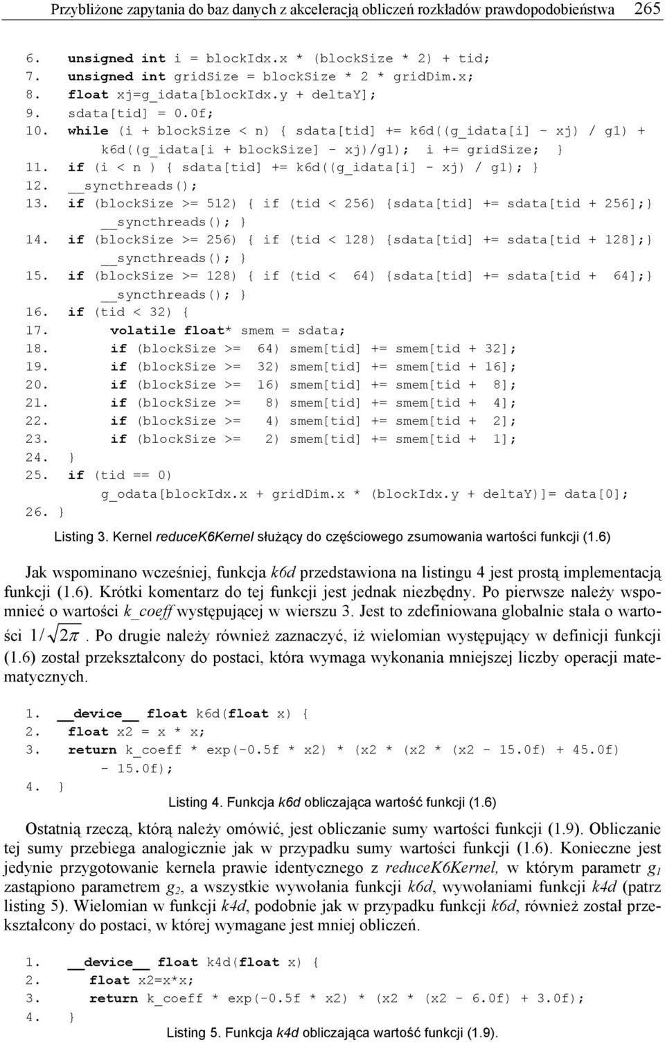 if (i < ) { sdata[tid] + k6d((g_idata[i] - ) / g); }. sycthreads(); 3. if (blocksize > 5) { if (tid < 56) {sdata[tid] + sdata[tid + 56];} sycthreads(); } 4.