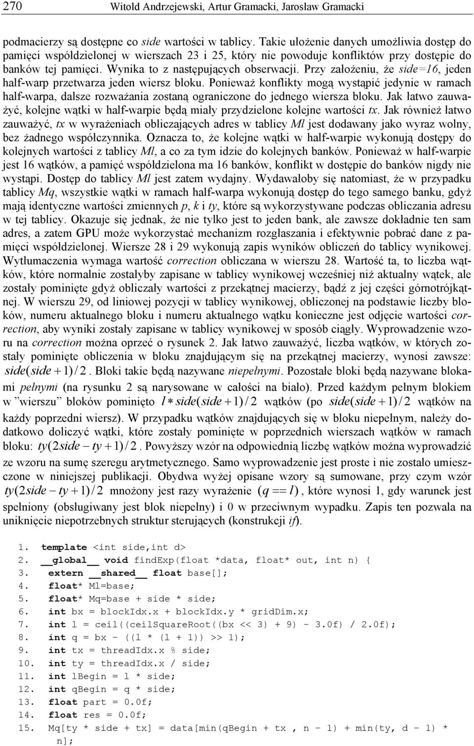 Przy założeiu, że side6, ede half-warp przetwarza ede wiersz bloku. Poieważ koflikty mogą wystąpić edyie w ramach half-warpa, dalsze rozważaia zostaą ograiczoe do edego wiersza bloku.
