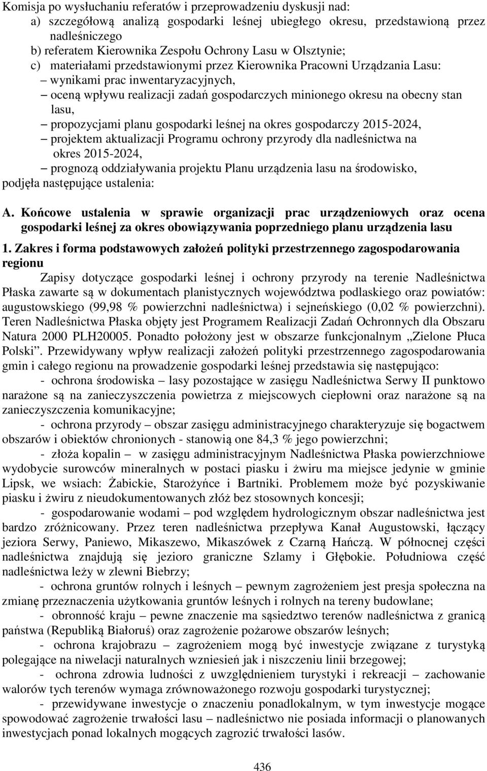 stan lasu, propozycjami planu gospodarki leśnej na okres gospodarczy 2015-2024, projektem aktualizacji Programu ochrony przyrody dla nadleśnictwa na okres 2015-2024, prognozą oddziaływania projektu