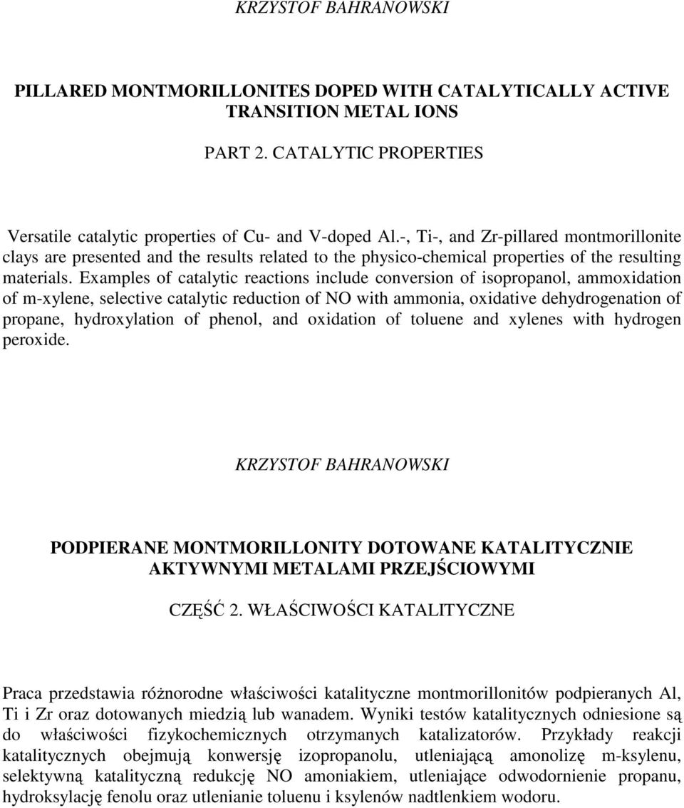 Examples of catalytic reactions include conversion of isopropanol, ammoxidation of m-xylene, selective catalytic reduction of NO with ammonia, oxidative dehydrogenation of propane, hydroxylation of