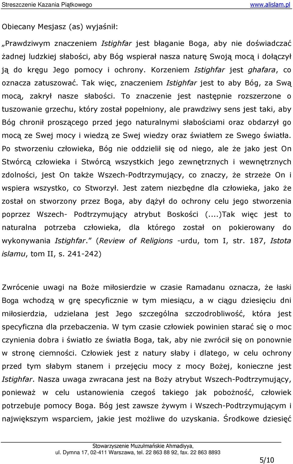 To znaczenie jest następnie rozszerzone o tuszowanie grzechu, który został popełniony, ale prawdziwy sens jest taki, aby Bóg chronił proszącego przed jego naturalnymi słabościami oraz obdarzył go