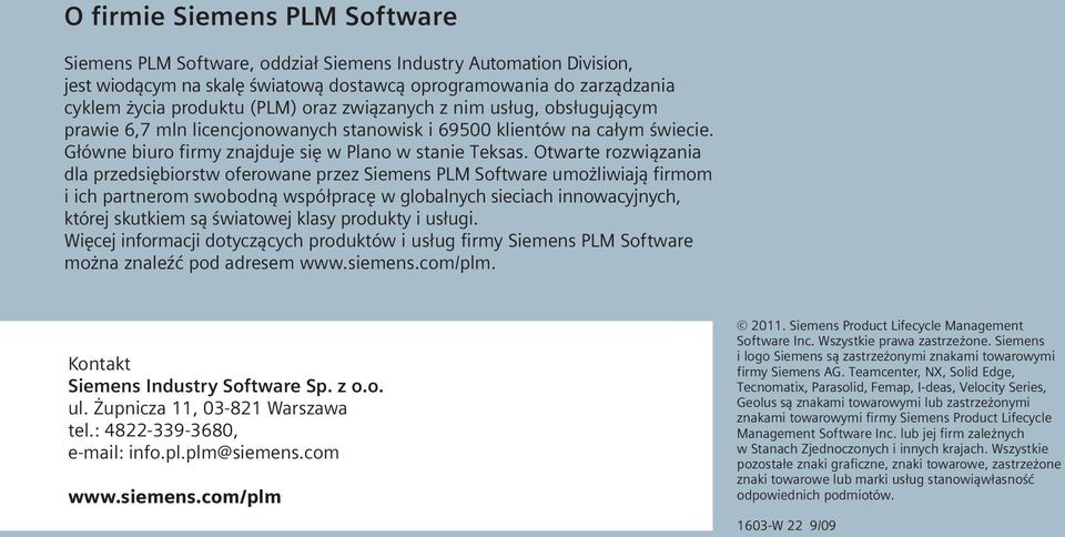 Otwarte rozwiązania dla przedsiębiorstw oferowane przez Siemens PLM Software umożliwiają firmom i ich partnerom swobodną współpracę w globalnych sieciach innowacyjnych, której skutkiem są światowej