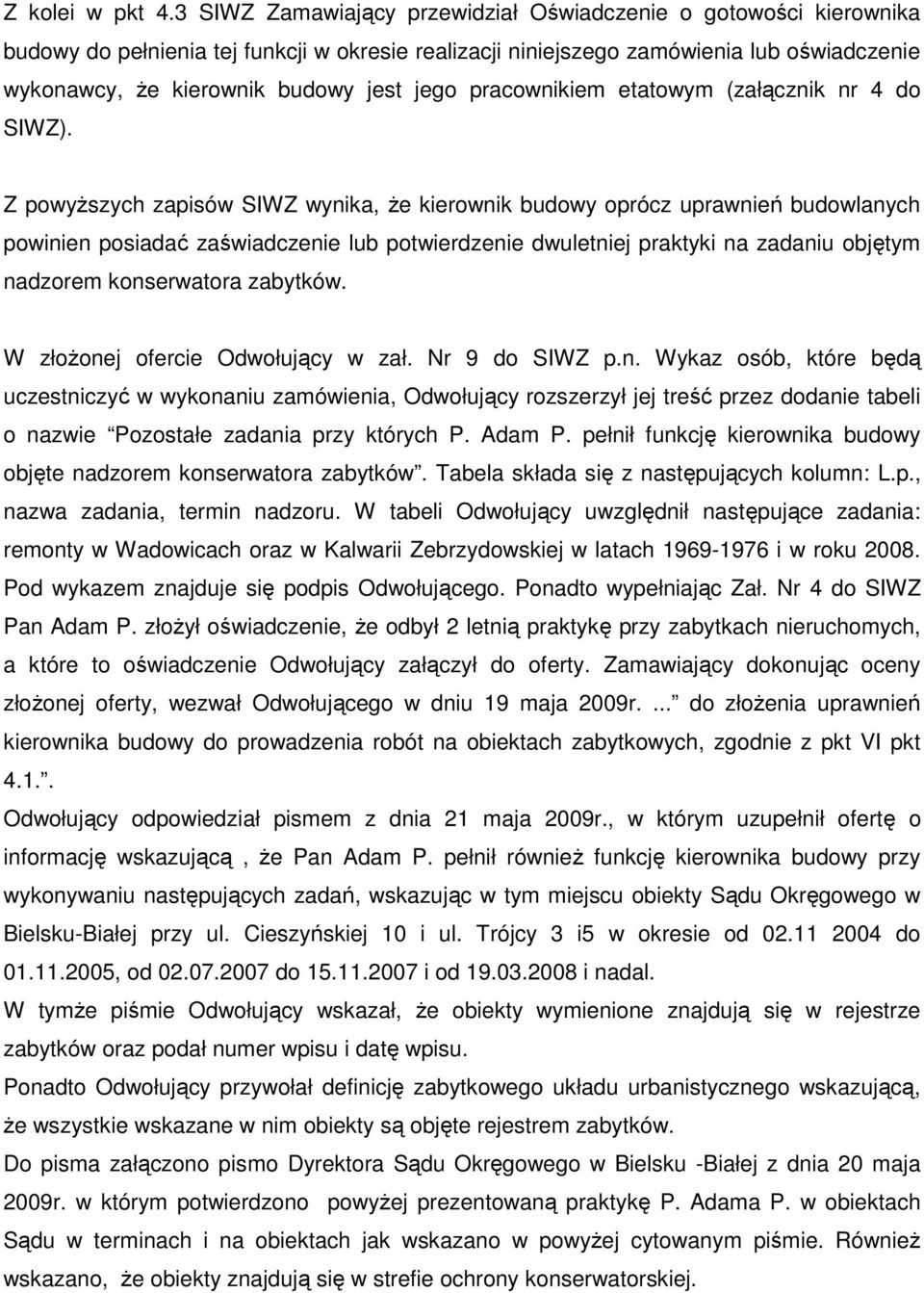 jego pracownikiem etatowym (załącznik nr 4 do SIWZ).