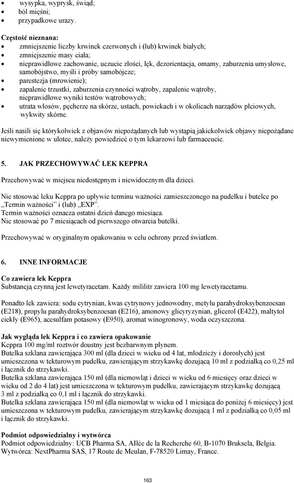 samobójstwo, myśli i próby samobójcze; parestezja (mrowienie); zapalenie trzustki, zaburzenia czynności wątroby, zapalenie wątroby, nieprawidłowe wyniki testów wątrobowych; utrata włosów, pęcherze na