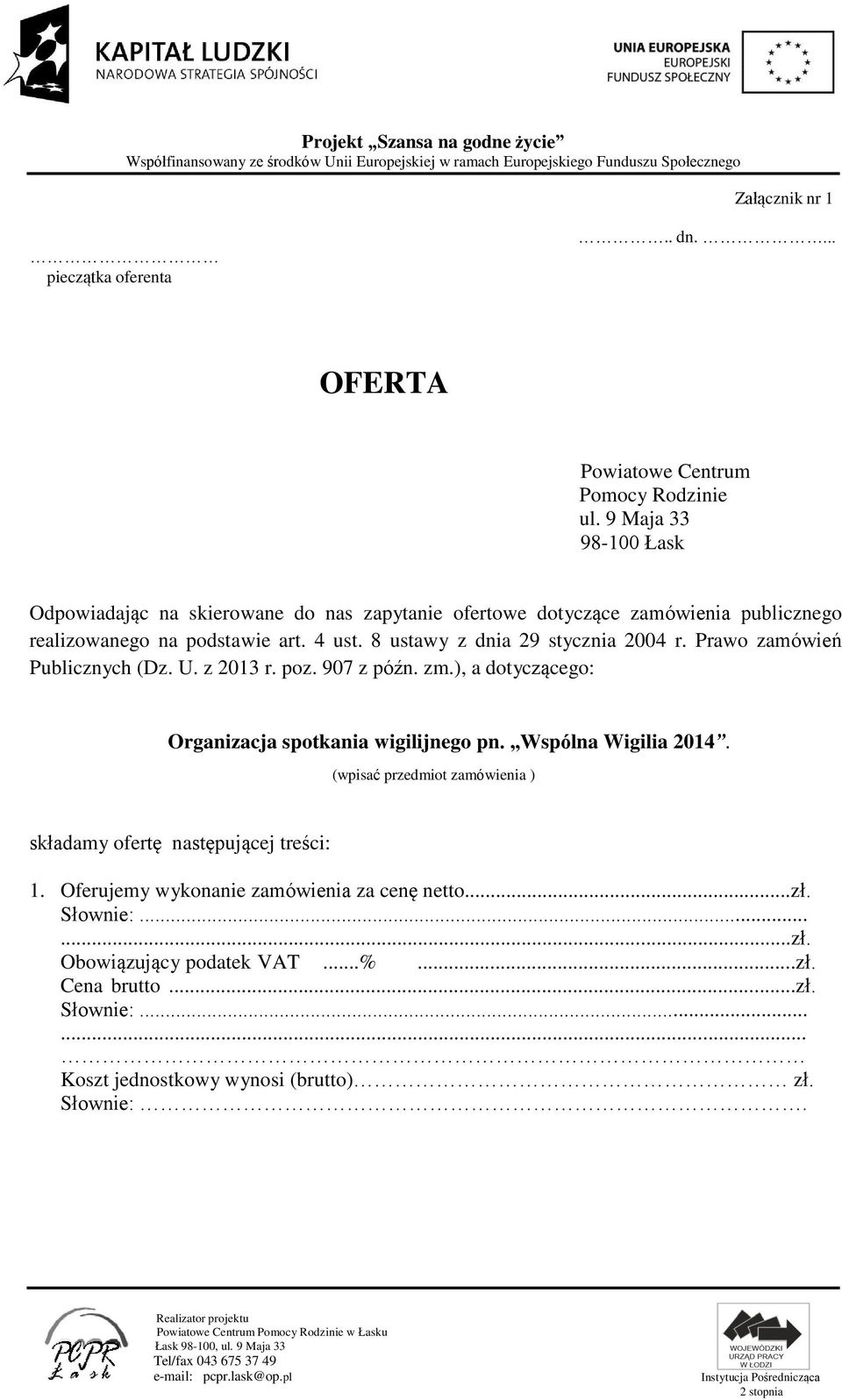 8 ustawy z dnia 29 stycznia 2004 r. Prawo zamówień Publicznych (Dz. U. z 2013 r. poz. 907 z późn. zm.), a dotyczącego: Organizacja spotkania wigilijnego pn.