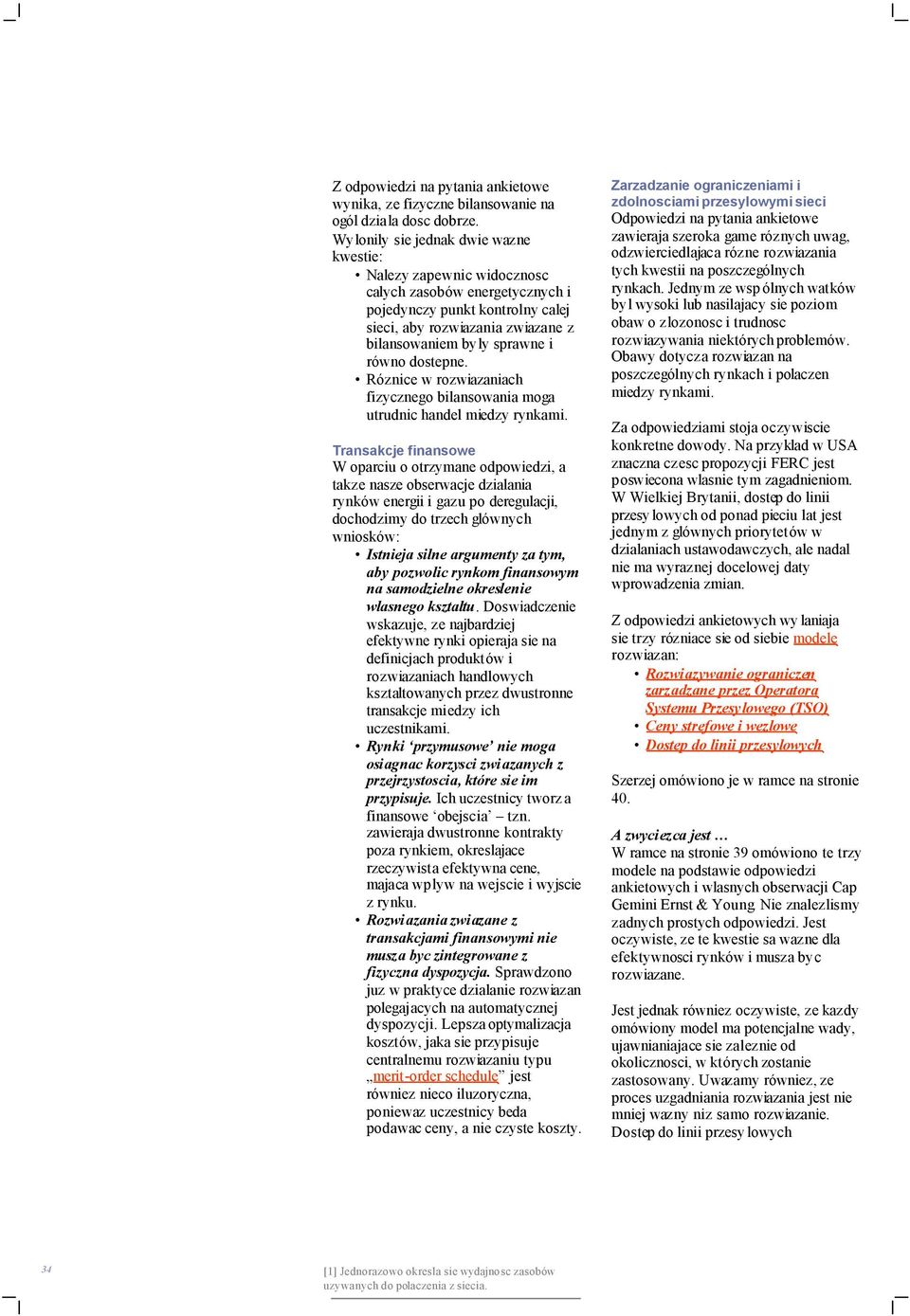 równo dostepne. Róznice w rozwiazaniach fizycznego bilansowania moga utrudnic handel miedzy rynkami.