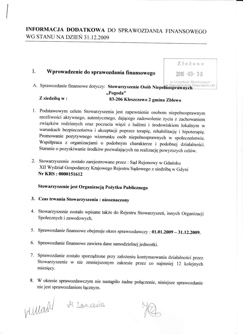Podstawowym celem Stowar4/szenia jest zapewnienie osobom niepelnosprawnym mozliwoici altylvnego, autentycznego, daj4cego zadowolenie zycia z zachowaruem zwiqzk6w rodzinnych oraz poczucia wigzi z