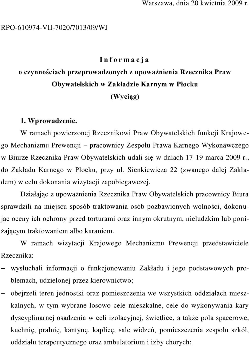 W ramach powierzonej Rzecznikowi Praw Obywatelskich funkcji Krajowego Mechanizmu Prewencji pracownicy Zespołu Prawa Karnego Wykonawczego w Biurze Rzecznika Praw Obywatelskich udali się w dniach 17-19