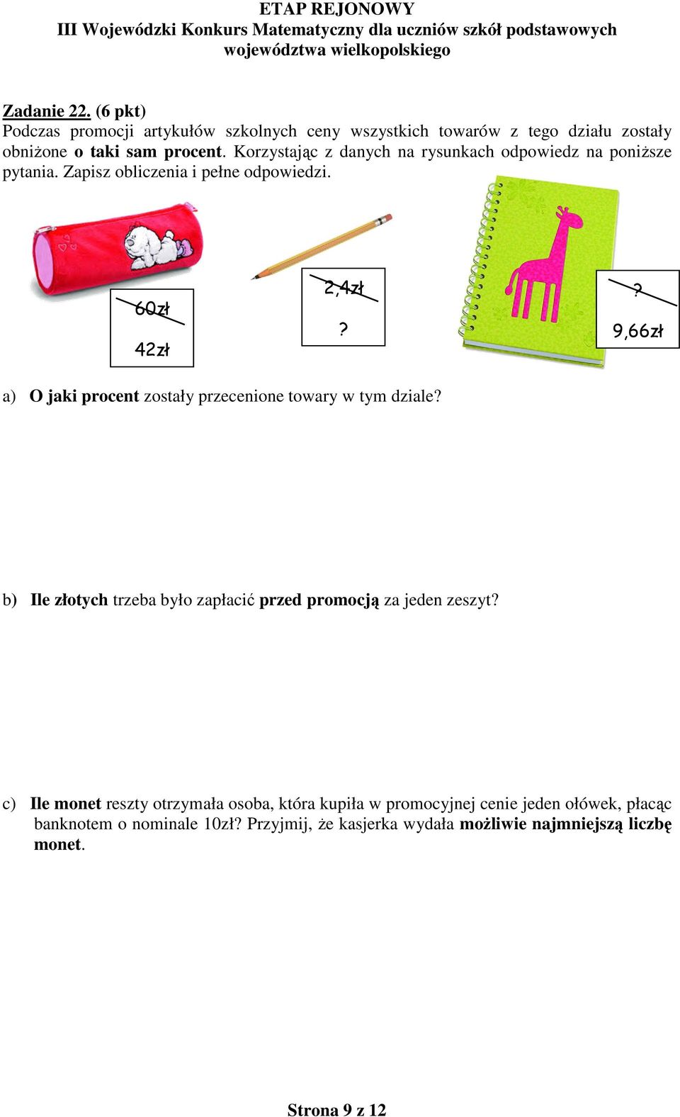 ? 9,66zł a) O jaki procent zostały przecenione towary w tym dziale? b) Ile złotych trzeba było zapłacić przed promocją za jeden zeszyt?