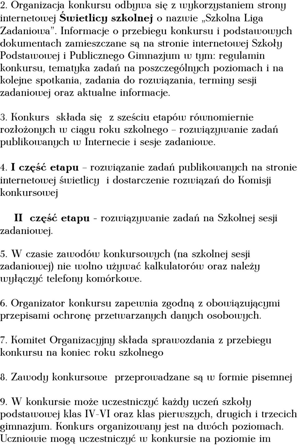 poszczególnych poziomach i na kolejne spotkania, zadania do rozwiązania, terminy sesji zadaniowej oraz aktualne informacje. 3.