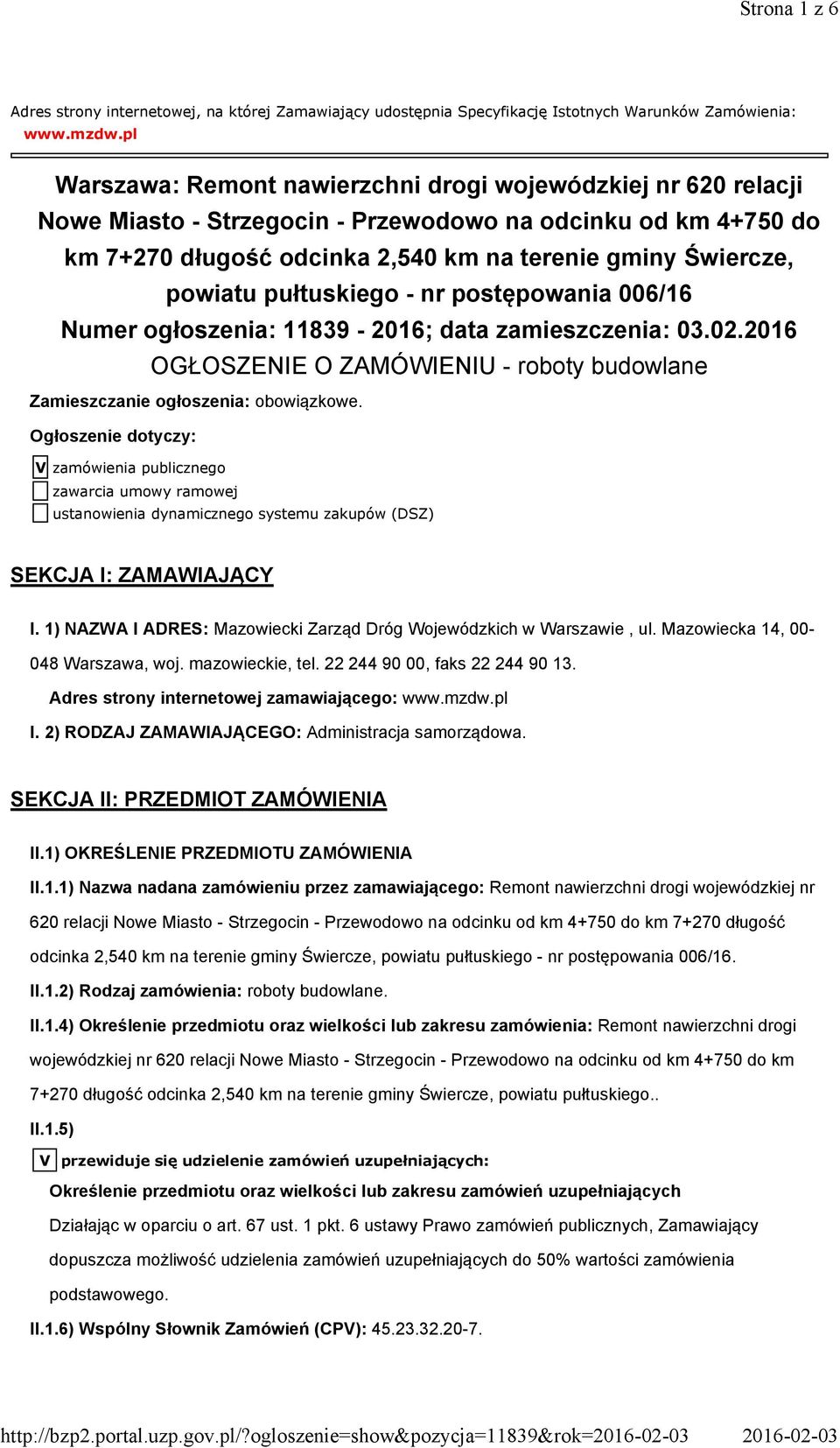 pułtuskiego - nr postępowania 006/16 Numer ogłoszenia: 11839-2016; data zamieszczenia: 03.02.2016 OGŁOSZENIE O ZAMÓWIENIU - roboty budowlane Zamieszczanie ogłoszenia: obowiązkowe.