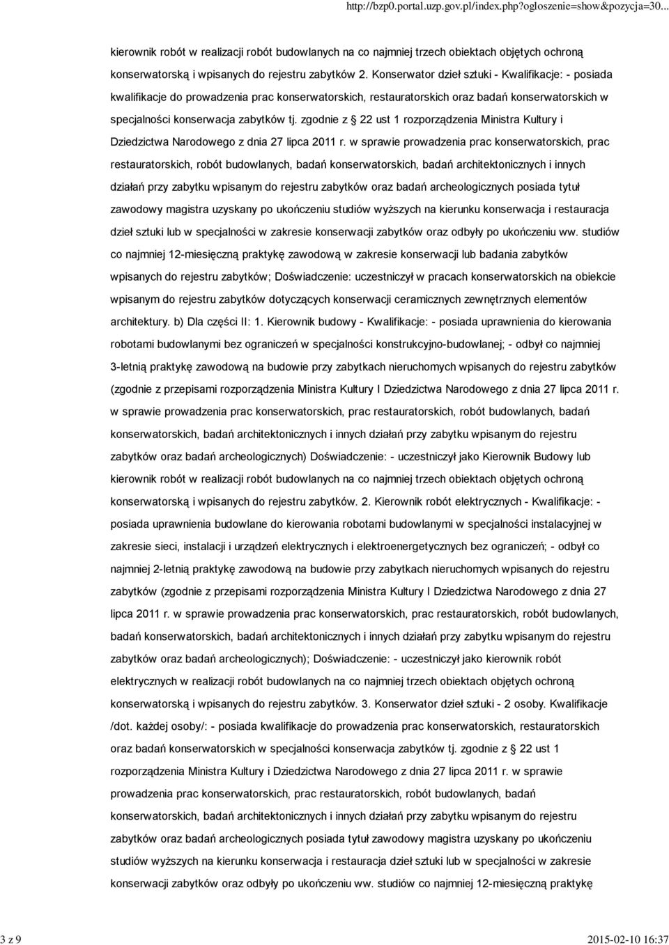 zgodnie z 22 ust 1 rozporządzenia Ministra Kultury i Dziedzictwa Narodowego z dnia 27 lipca 2011 r.