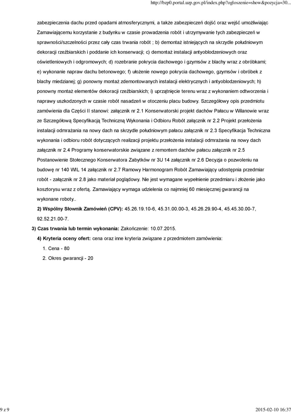 antyoblodzeniowych oraz oświetleniowych i odgromowych; d) rozebranie pokrycia dachowego i gzymsów z blachy wraz z obróbkami; e) wykonanie napraw dachu betonowego; f) ułożenie nowego pokrycia