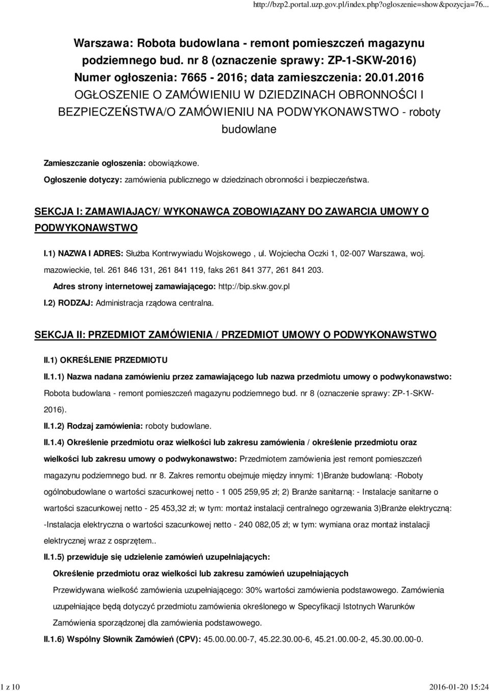 1) NAZWA I ADRES: Służba Kontrwywiadu Wojskowego, ul. Wojciecha Oczki 1, 02-007 Warszawa, woj. mazowieckie, tel. 261 846 131, 261 841 119, faks 261 841 377, 261 841 203.