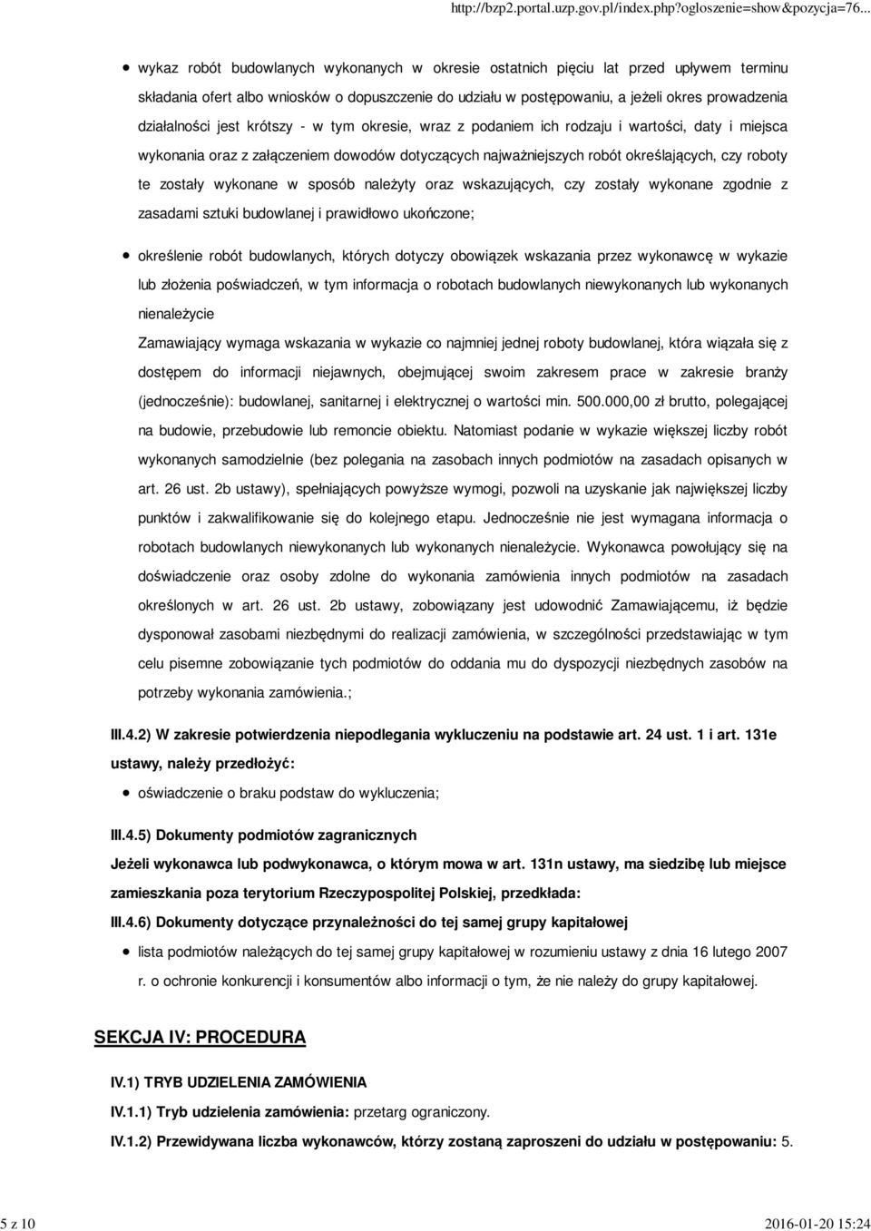roboty te zostały wykonane w sposób należyty oraz wskazujących, czy zostały wykonane zgodnie z zasadami sztuki budowlanej i prawidłowo ukończone; określenie robót budowlanych, których dotyczy