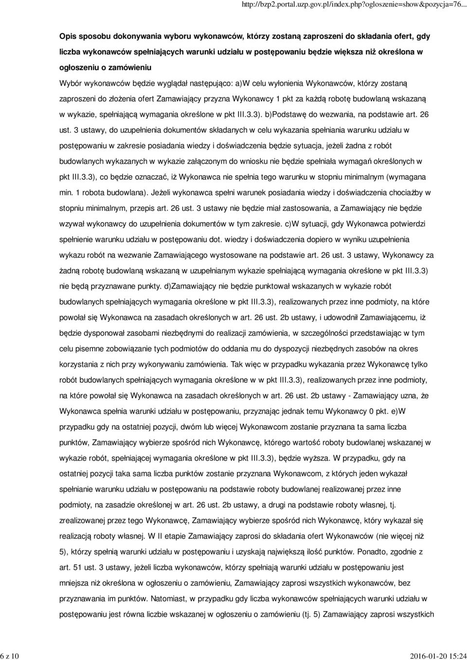każdą robotę budowlaną wskazaną w wykazie, spełniającą wymagania określone w pkt III.3.3). b)podstawę do wezwania, na podstawie art. 26 ust.