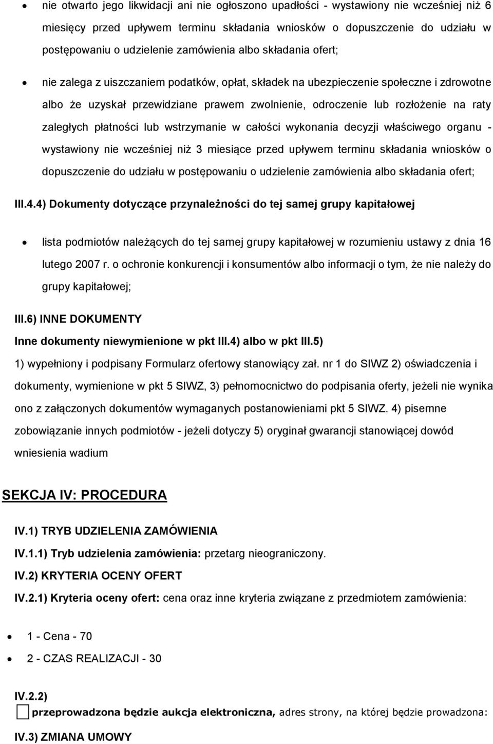 raty zaległych płatności lub wstrzymanie w całości wykonania decyzji właściwego organu - wystawiony nie wcześniej niż 3 miesiące przed upływem terminu składania wniosków o dopuszczenie do udziału w