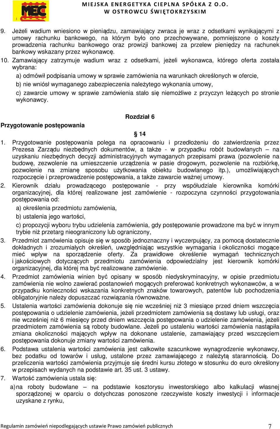 Zamawiający zatrzymuje wadium wraz z odsetkami, jeżeli wykonawca, którego oferta została wybrana: a) odmówił podpisania umowy w sprawie zamówienia na warunkach określonych w ofercie, b) nie wniósł