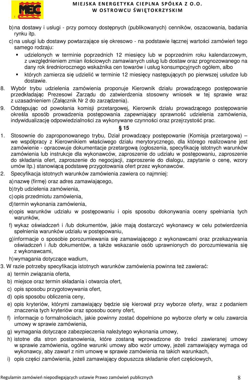 uwzględnieniem zmian ilościowych zamawianych usług lub dostaw oraz prognozowanego na dany rok średniorocznego wskaźnika cen towarów i usług konsumpcyjnych ogółem, albo których zamierza się udzielić w