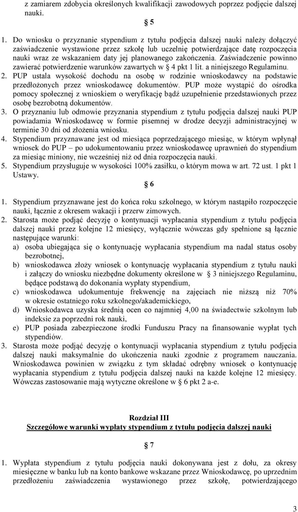 planowanego zakończenia. Zaświadczenie powinno zawierać potwierdzenie warunków zawartych w 4 pkt 1 lit. a niniejszego Regulaminu. 2.