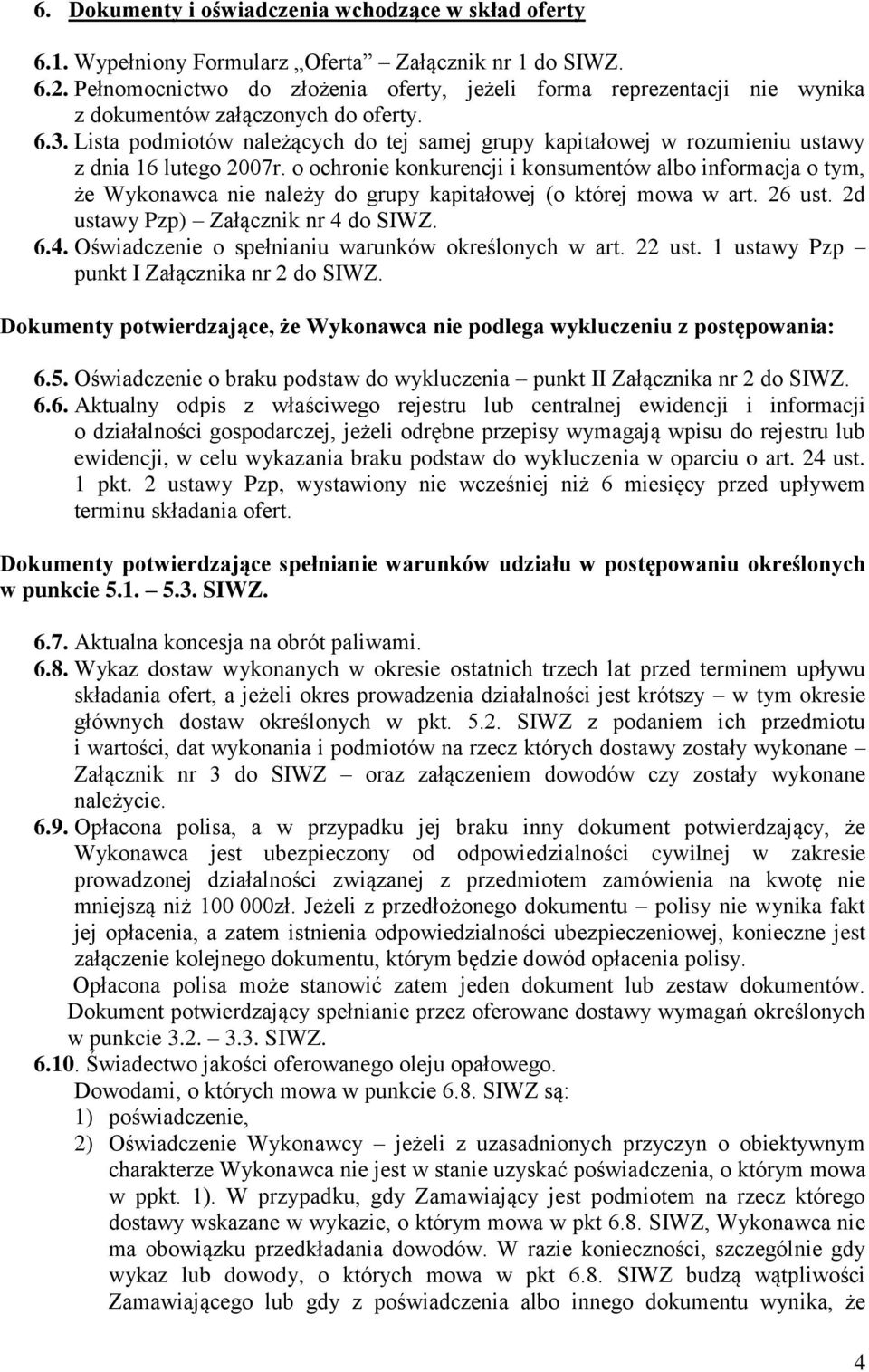 Lista podmiotów należących do tej samej grupy kapitałowej w rozumieniu ustawy z dnia 16 lutego 2007r.