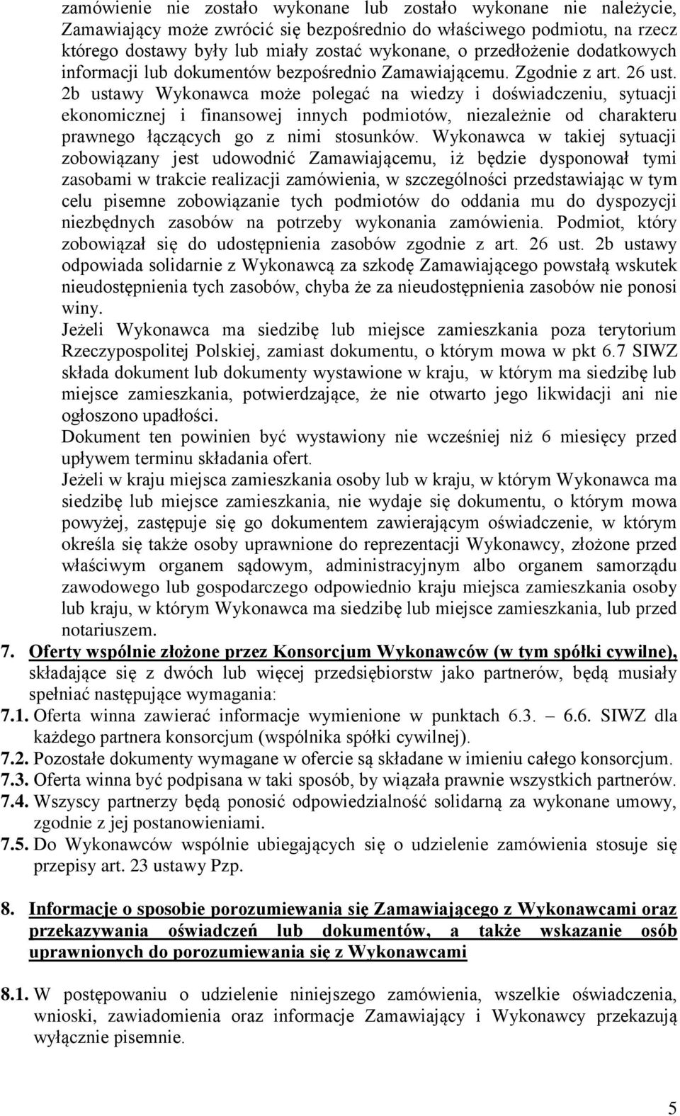 2b ustawy Wykonawca może polegać na wiedzy i doświadczeniu, sytuacji ekonomicznej i finansowej innych podmiotów, niezależnie od charakteru prawnego łączących go z nimi stosunków.