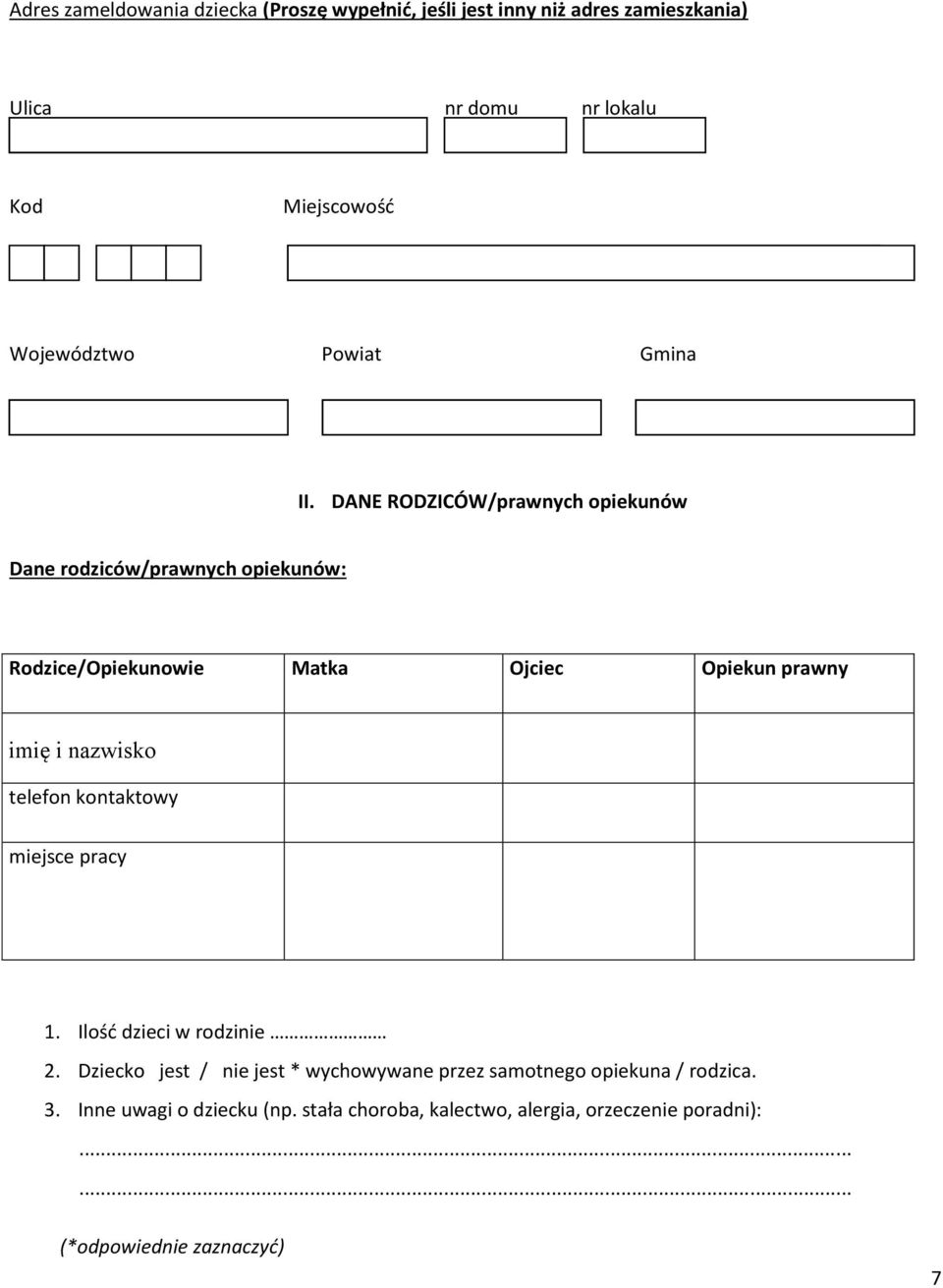 DANE RODZICÓW/prawnych opiekunów Dane rodziców/prawnych opiekunów: Rodzice/Opiekunowie Matka Ojciec Opiekun prawny imię i nazwisko