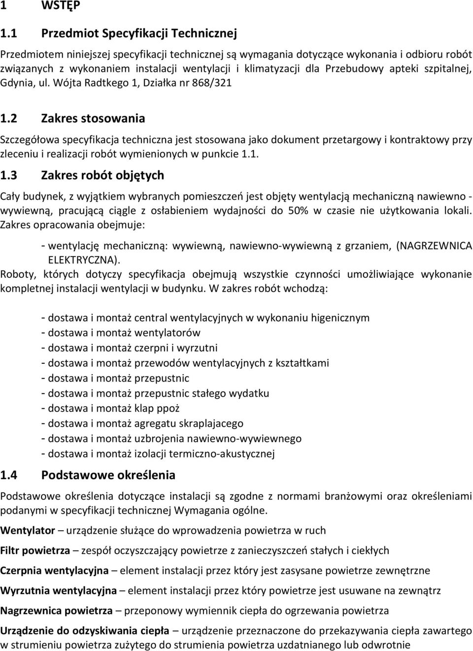 Przebudowy apteki szpitalnej, Gdynia, ul. Wójta Radtkego 1, Działka nr 868/321 1.
