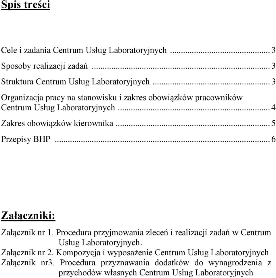 .. 5 Przepisy BHP... 6 Załączniki: Załącznik nr 1. Procedura przyjmowania zleceń i realizacji zadań w Centrum Usług Laboratoryjnych.