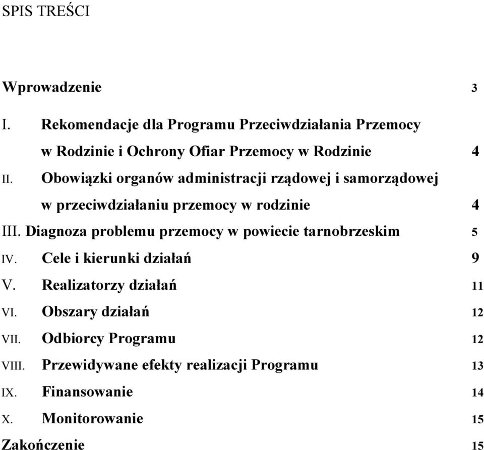 Obowiązki organów administracji rządowej i samorządowej w przeciwdziałaniu przemocy w rodzinie 4 III.