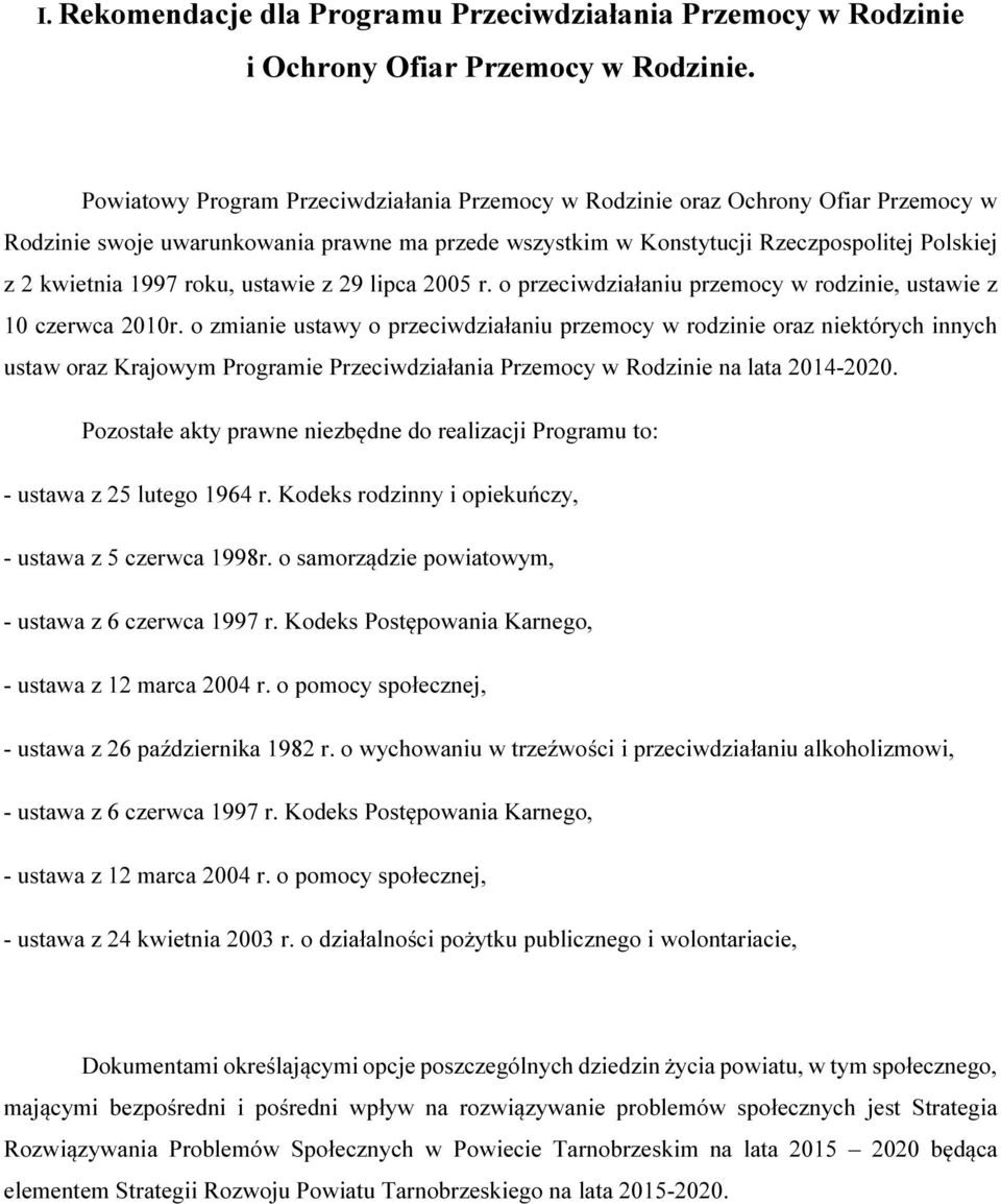 roku, ustawie z 29 lipca 2005 r. o przeciwdziałaniu przemocy w rodzinie, ustawie z 10 czerwca 2010r.