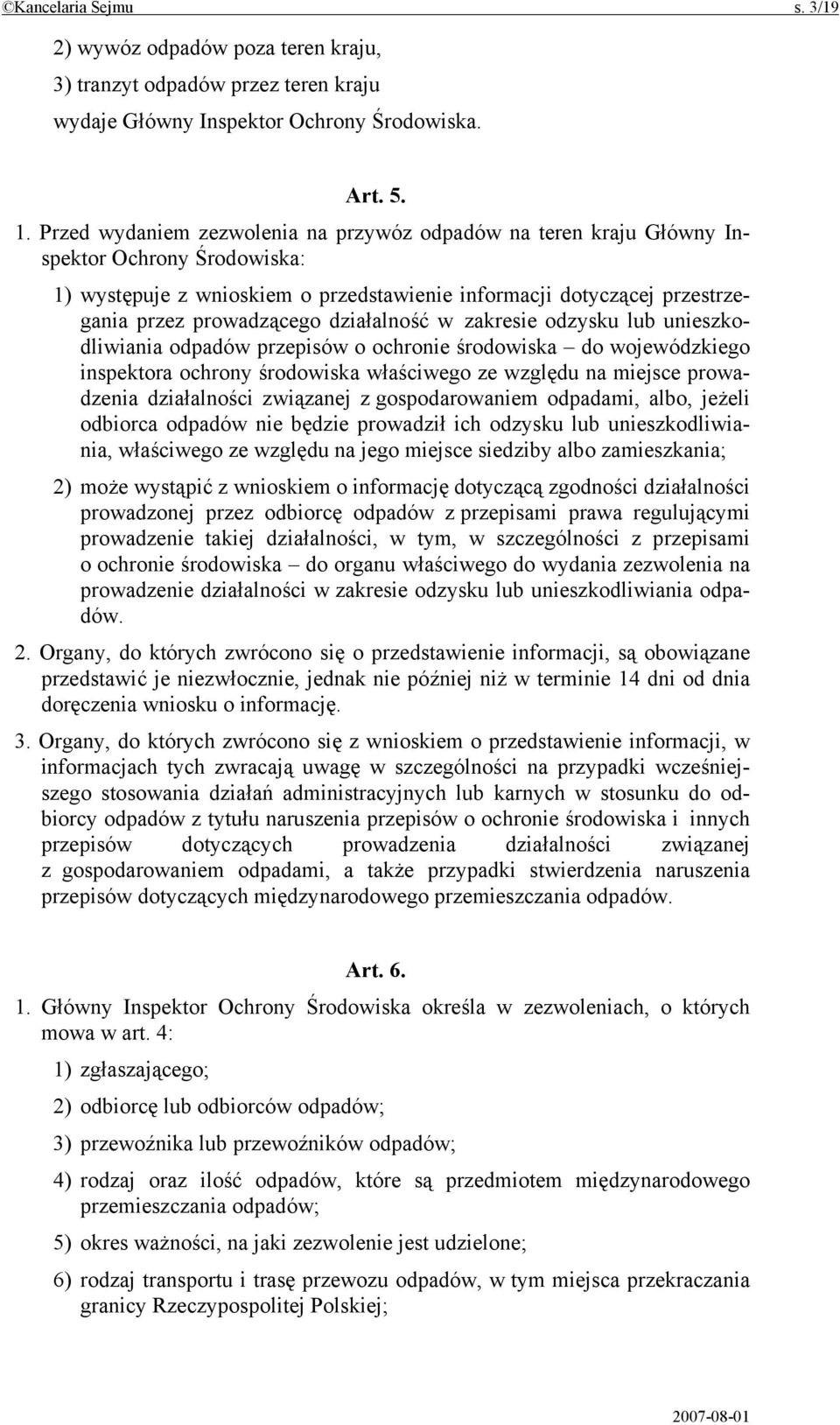 działalność w zakresie odzysku lub unieszkodliwiania odpadów przepisów o ochronie środowiska do wojewódzkiego inspektora ochrony środowiska właściwego ze względu na miejsce prowadzenia działalności