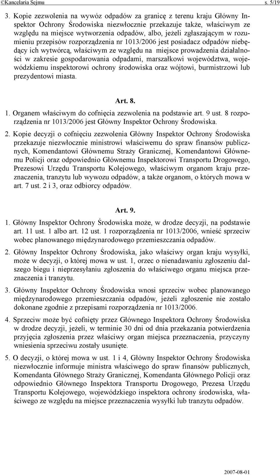 zgłaszającym w rozumieniu przepisów rozporządzenia nr 1013/2006 jest posiadacz odpadów niebędący ich wytwórcą, właściwym ze względu na miejsce prowadzenia działalności w zakresie gospodarowania