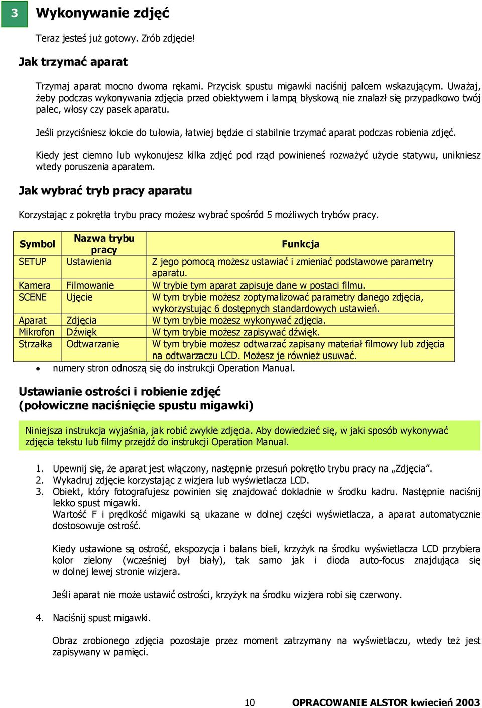 Jeśli przyciśniesz łokcie do tułowia, łatwiej będzie ci stabilnie trzymać aparat podczas robienia zdjęć.