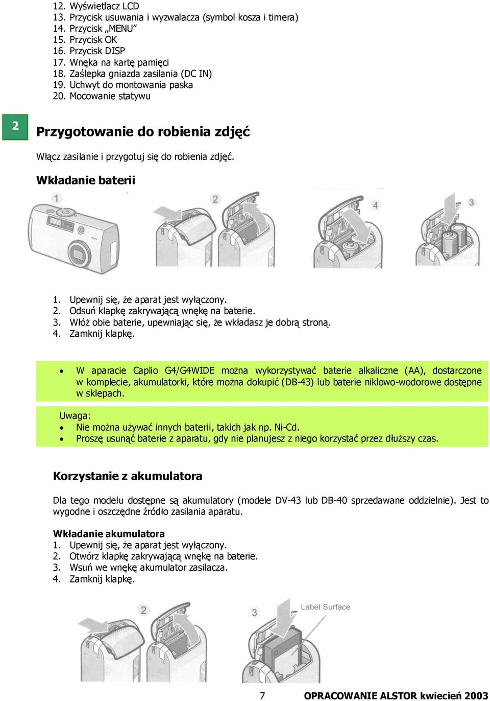 3. Włóż obie baterie, upewniając się, że wkładasz je dobrą stroną. 4. Zamknij klapkę.