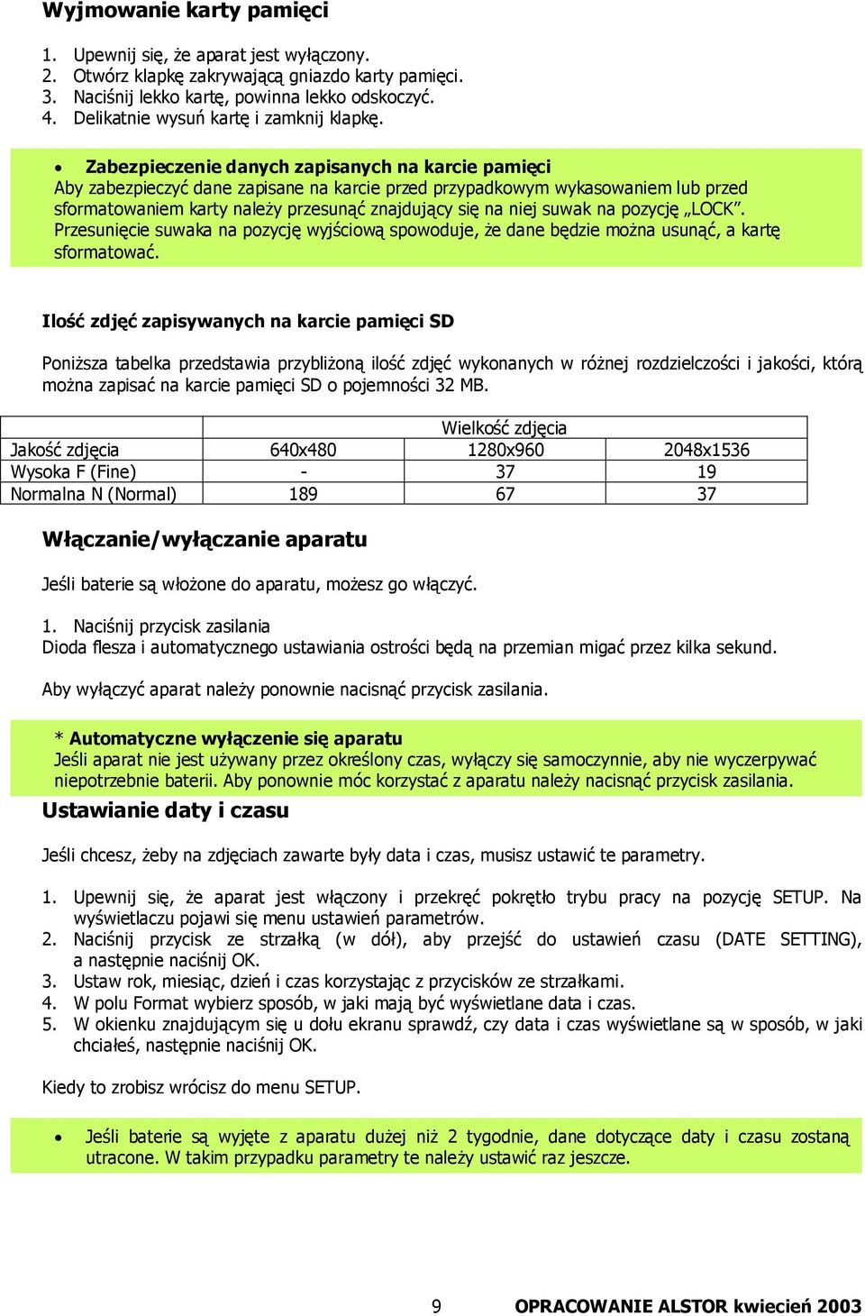 Zabezpieczenie danych zapisanych na karcie pamięci Aby zabezpieczyć dane zapisane na karcie przed przypadkowym wykasowaniem lub przed sformatowaniem karty należy przesunąć znajdujący się na niej