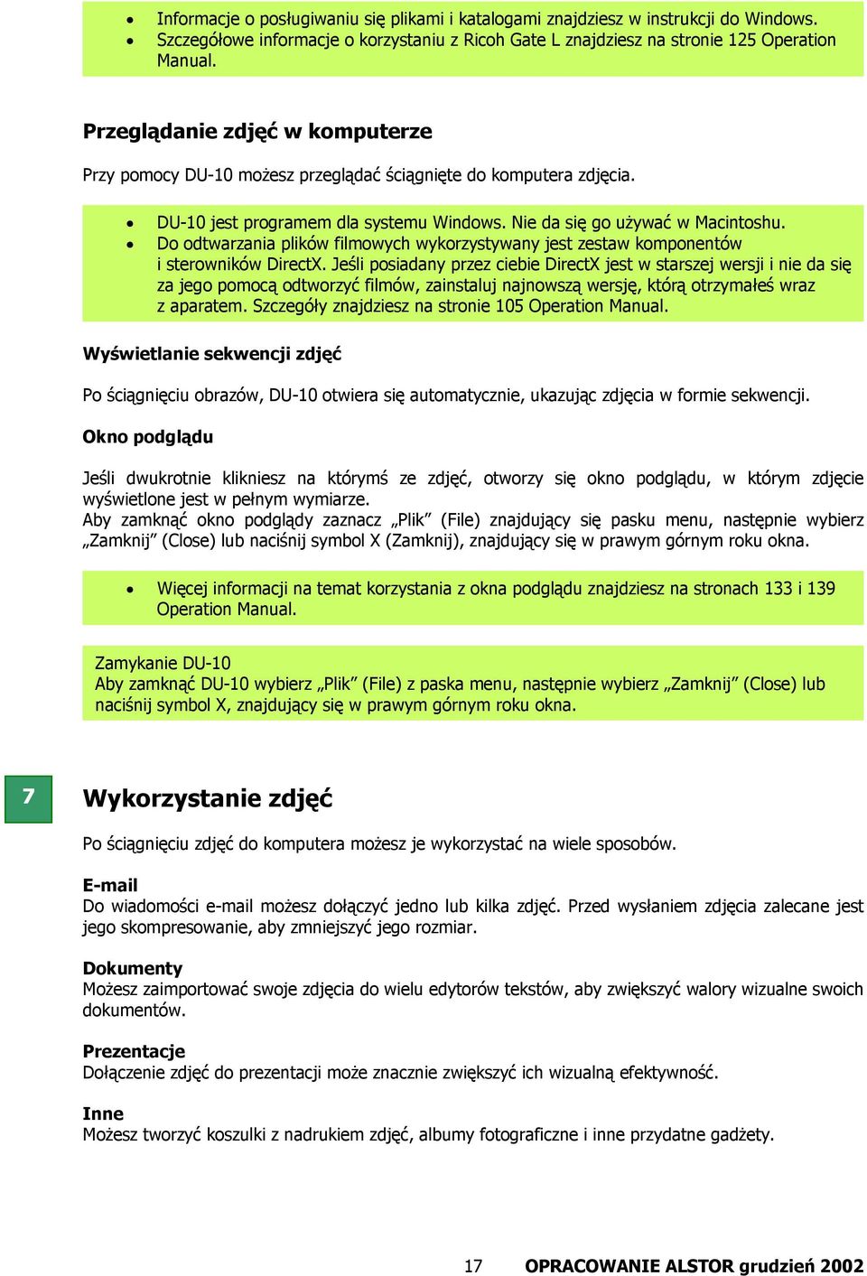 Do odtwarzania plików filmowych wykorzystywany jest zestaw komponentów i sterowników DirectX.