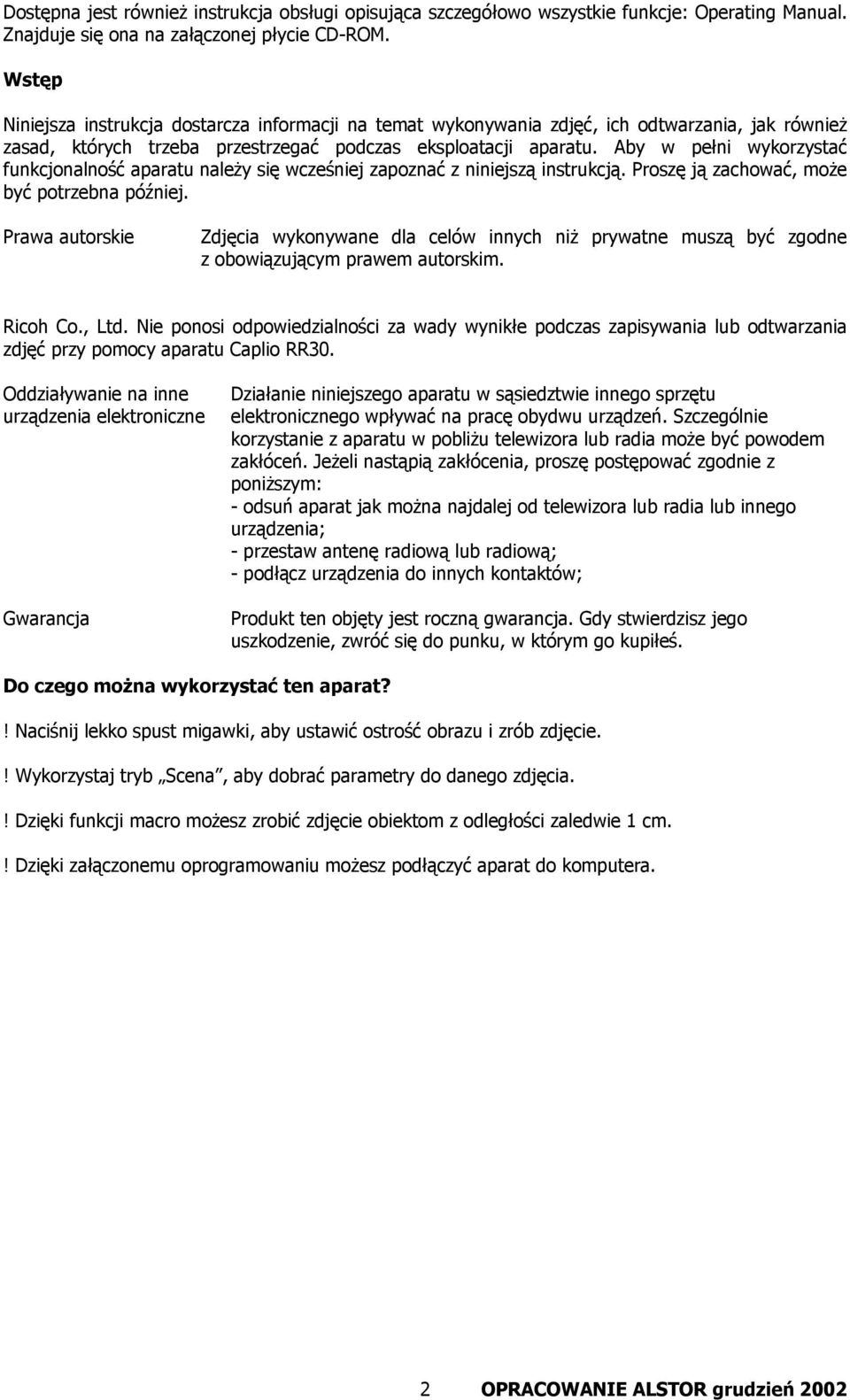 Aby w pełni wykorzystać funkcjonalność aparatu należy się wcześniej zapoznać z niniejszą instrukcją. Proszę ją zachować, może być potrzebna później.