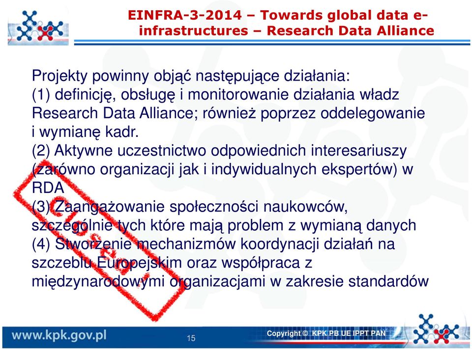 (2) Aktywne uczestnictwo odpowiednich interesariuszy (zarówno organizacji jak i indywidualnych ekspertów) w RDA (3) Zaangażowanie społeczności