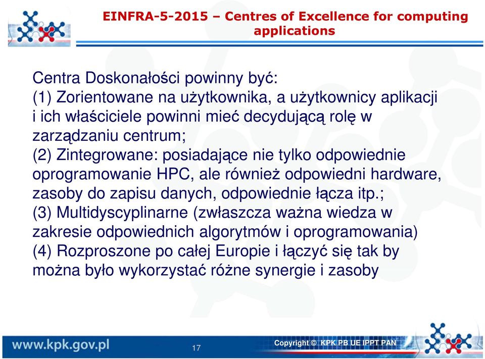 oprogramowanie HPC, ale również odpowiedni hardware, zasoby do zapisu danych, odpowiednie łącza itp.