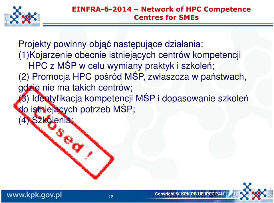 praktyk i szkoleń; (2) Promocja HPC pośród MŚP, zwłaszcza w państwach, gdzie nie ma takich