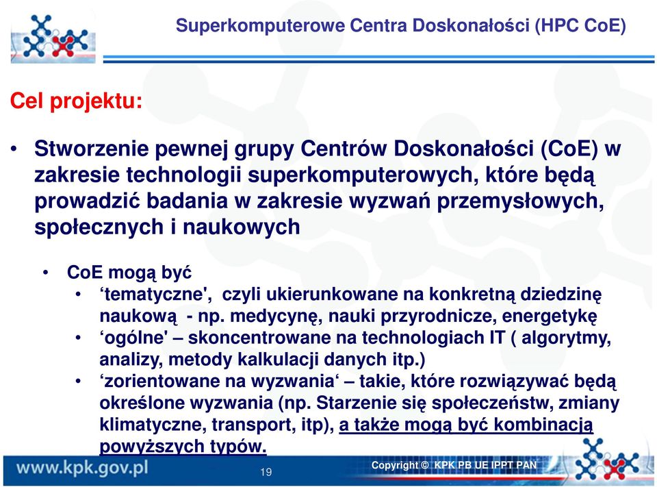 medycynę, nauki przyrodnicze, energetykę ogólne' skoncentrowane na technologiach IT ( algorytmy, analizy, metody kalkulacji danych itp.