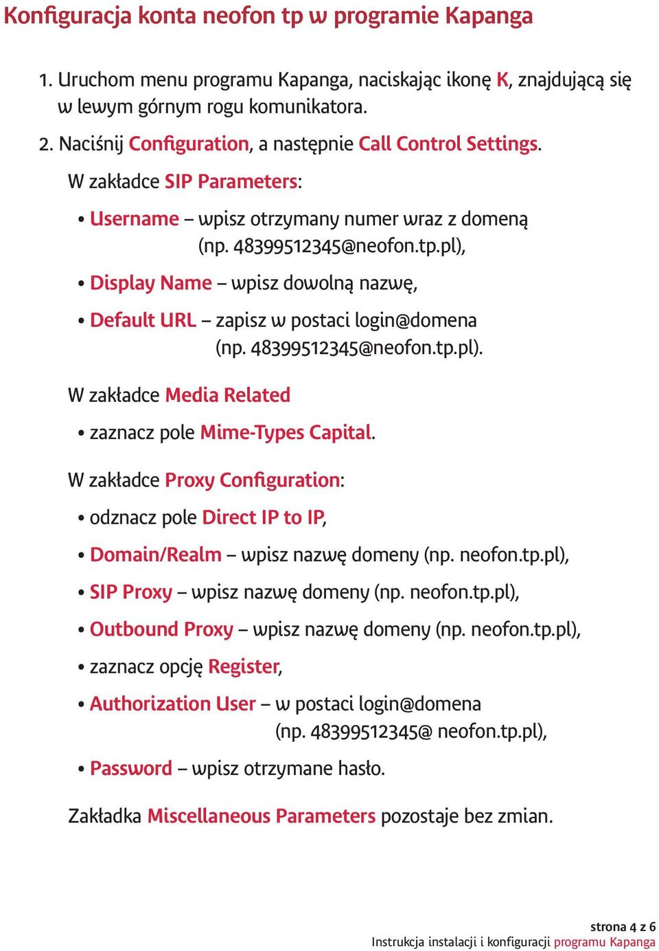 pl), Display Name wpisz dowolną nazwę, Default URL zapisz w postaci login@domena (np. 48399512345@neofon.tp.pl). W zakładce Media Related zaznacz pole Mime-Types Capital.